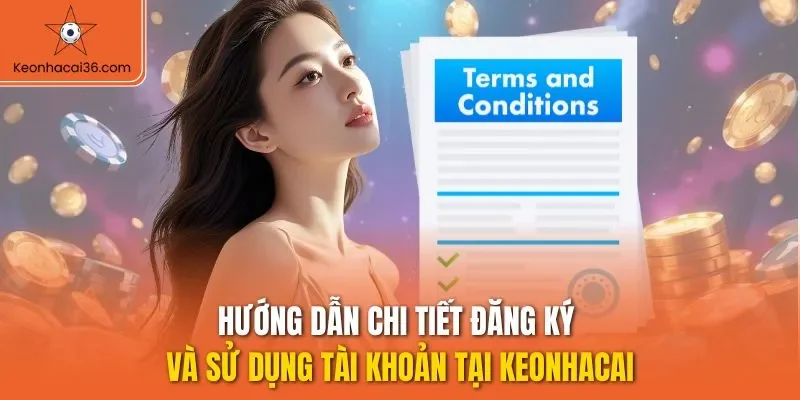 Hướng dẫn chi tiết đăng ký và sử dụng tài khoản tại KEONHACAI