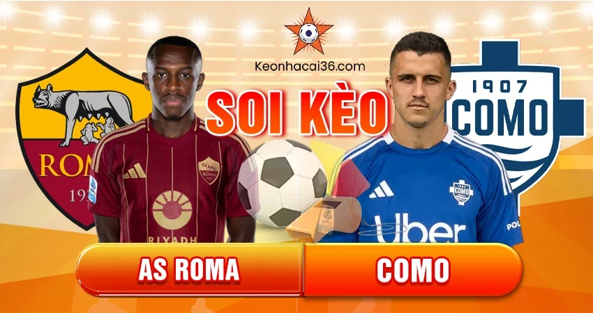 Soi Kèo Châu Á, Tài Xỉu, Châu Âu AS Roma vs Como 02h45 16/12