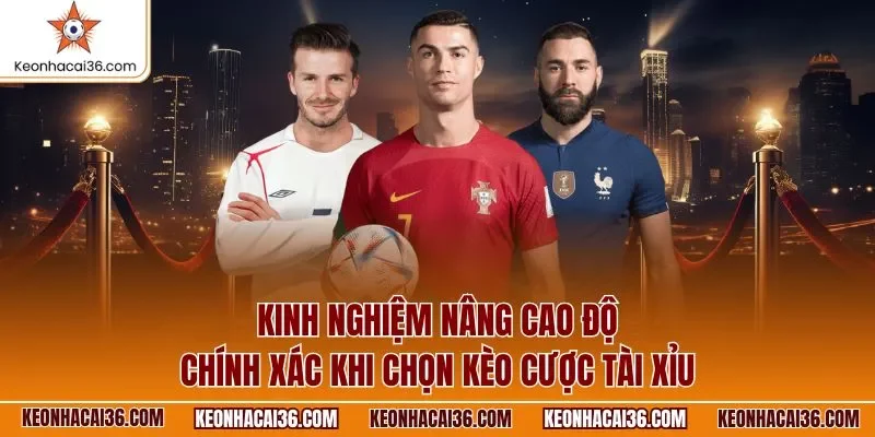 Kinh nghiệm nâng cao độ chính xác khi chọn kèo cược tài xỉu