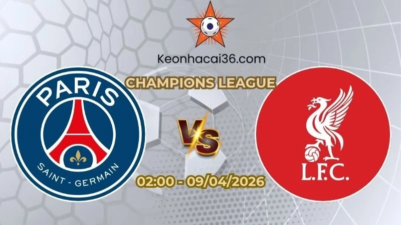Soi kèo nhà cái PSG vs Liverpool 02h00 Ngày 09/04/2026