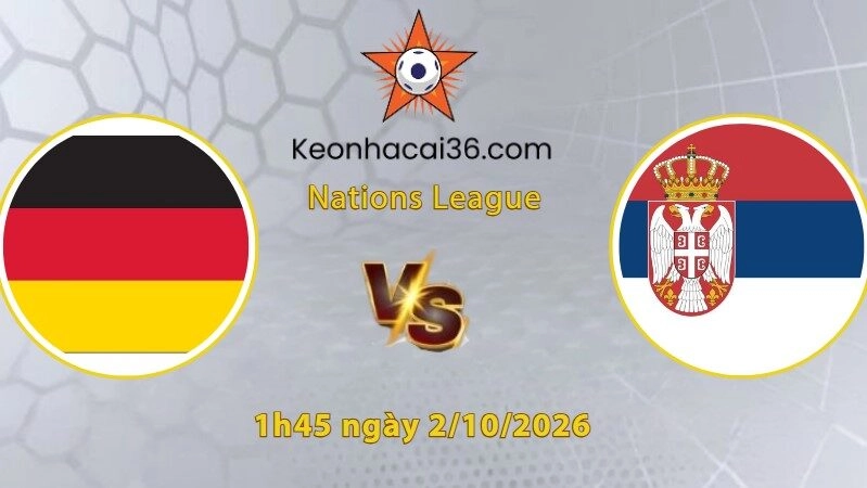 Soi kèo Đức vs Serbia, 1h45 ngày 2/10: Chưa thể thắng kèo