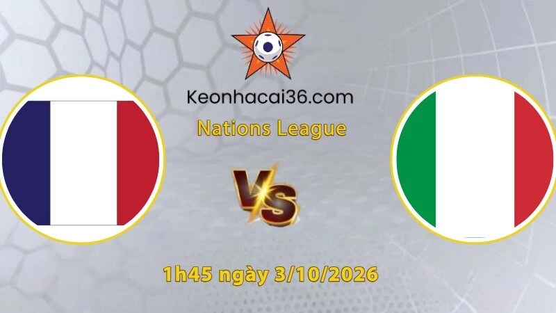 Soi kèo Pháp vs Italia, 1h45 ngày 3/10: Vượt ải thành công