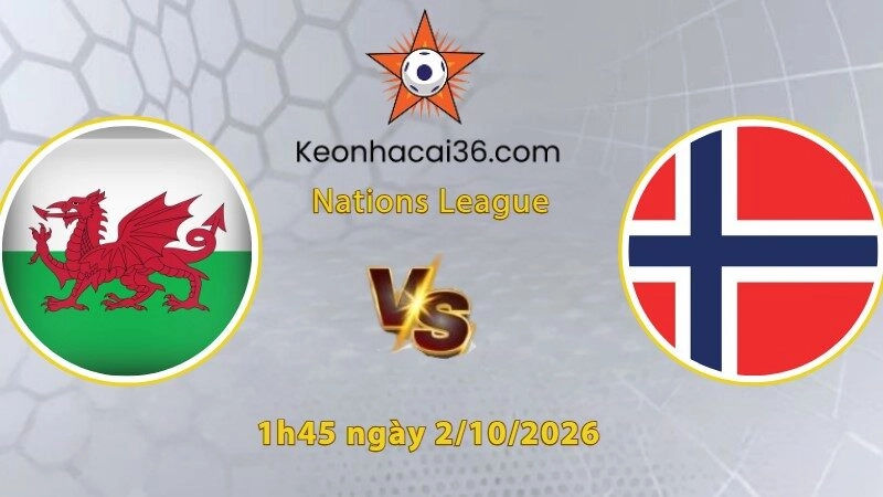 Soi kèo Xứ Wales vs Na Uy, 1h45 ngày 2/10: Kéo sập thành Cardiff
